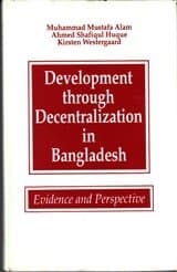 Development Through Decentralization in Bangladesh: Evidence and Perspective