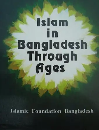 Islam in Bangladesh Through Ages
