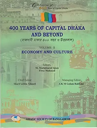 400 Years of Capital Dhaka and Beyond, Vol. XII: Economy and Culture