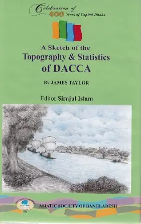 A Sketch of the Topography & Statistics of Dacca