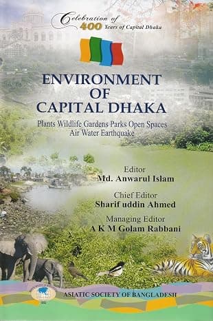 Environment of Capital Dhaka: Plants, Wildlife, Gardens, Parks, Open Spaces, Air, Water, Earthquake