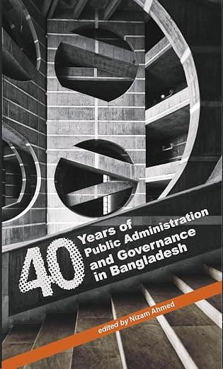 40 Years of Public Administration and Governance in Bangladesh