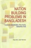 Nation Building Problems in Bangladesh: A Socio-Economic-Political Perspective