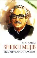 Sheikh Mujib: Triumph and Tragedy