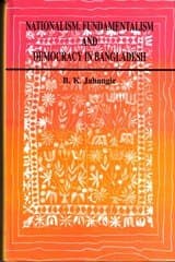 Nationalism, Fundamentalism and Democracy in Bangladesh