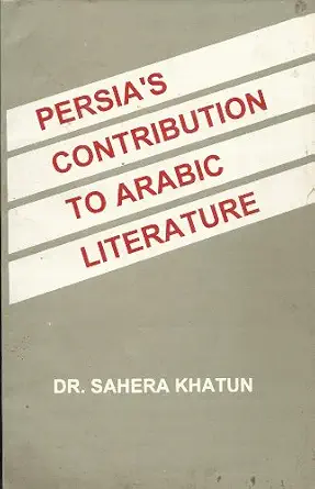Persia's Contribution to Arabic Literature