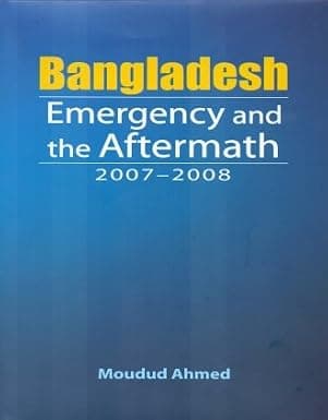 Bangladesh Emergency and the Aftermath 2007–2008