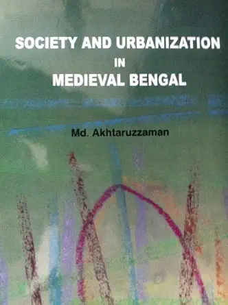 Society and Urbanization in Medieval Bengal