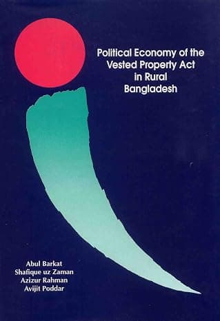 The Political Economy of the Vested Property Act in Rural Bangladesh