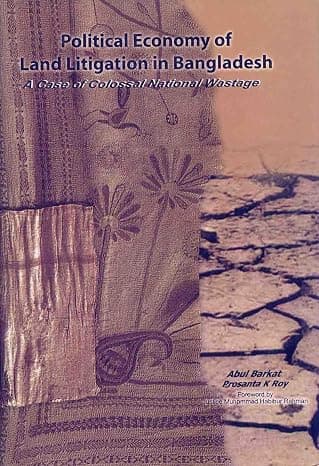Political Economy of Land Litigation in Bangladesh